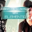 Elementia - Dancefloor Destroyers with Elementia 002