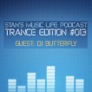 Stan Sanych presents - Stan's Music Life Podcast 013 Trance Edition (Guest Butterfly)