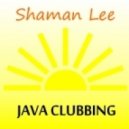 Shaman Lee - Java Clubbing