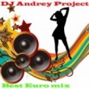 DJ Andrey Project - Best Euro mix
