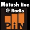 Matush - Live @ Radio PiN 28.09.12