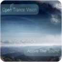 Above The Sound - Open Trance Vision 006