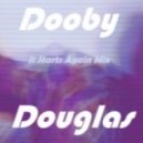 Dooby Douglas - It Starts Again Mix