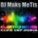 DJ Maks MeTis - КлуБная Эйфория Выпуск № 35