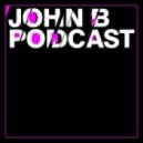 John B - Podcast 098: Live @ Respect, Los Angeles 03.01.13