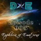 D&E - Euphoria of Emotions Episode 005