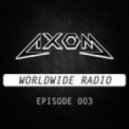 Axom - Worldwide Radio - Episode 003