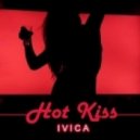 ivica - Hot Kiss