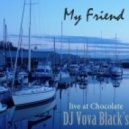 Dj Vova Black's - My Friend