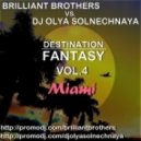 Brilliant Brothers vs. DJ Olya Solnechnaya - Destination - Fantasy (Vol.4 (Miami)