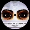 Toti LWR, Liva K - Eyes On Me