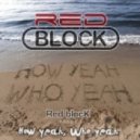 Red blocK - How yeah (Who yeah)