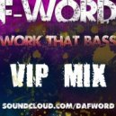 F-Word - Work That Bass