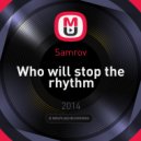 Samrov - Who will stop the rhythm