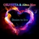 GELVETTA & Alёna Nice - Desire to live