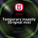 dnewb - Temporary insanity