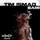Tim Ismag - Bam!!!