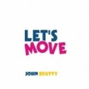 John Beatty - Let's Move