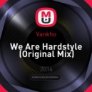 Vankho - We Are Hardstyle