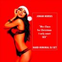 Johan Horses - For Christmas I Only Want Sex - Hard Minimal Dj Set ()
