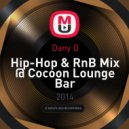 Dany D - Hip-Hop & RnB Mix @ Cocoon Lounge Bar (Sunny Beach)
