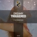 Dreamy - Triggered