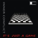 Inner Conflict - It's Just A Game