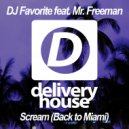 DJ Favorite & Mr. Freeman - Scream (Back to Miami)