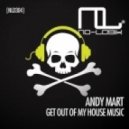 Andy Mart - Get Out Of My House Music