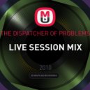 THE DISPATCHER OF PROBLEMS - LIVE SESSION MIX