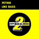 Petrix - Like Bass