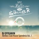 DJ Dyxanin - Abrikos Club House Speedmix Vol. 1 | BOOKING +7 (928) 270-91-17