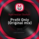 Vyacheslav Sketch - Profit Only