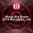 Dj anDriu - Mixes Big Room 2015 #crazydjs_vtk