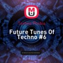 Techno Phobia - Future Tunes Of Techno #6