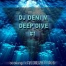 DJ Deni M - DEEP DIVE #1