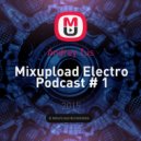 Andrey Tus - Mixupload Electro Podcast # 1