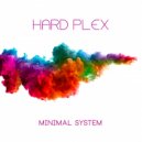 Hard Plex - Minimal System