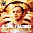 Wadie Maroudi - Let Me See You