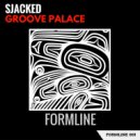 SJACKED - Groove Palace