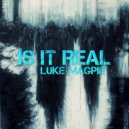 Luke Magpie - Is It Real