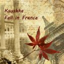 Ksushka - Fall in France