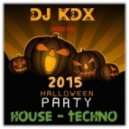 DJ KDX - HALLOWEEN Mix PARTY 2015 (House & Techno)