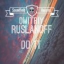 Dmitriy Ruslanoff - Do it