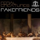 Feral Creatures - Fake Friends