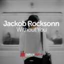 Jackob Rocksonn - Without You