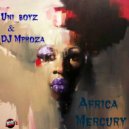 Uni_Boyz, Dj Mphoza - Africa Mercury