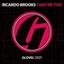 Ricardo Brooks - Take Me Too