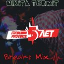 Nikita Termit - Breaks Mix