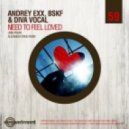 Andrey Exx, Diva Vocal & BSKF - Need To Feel Loved